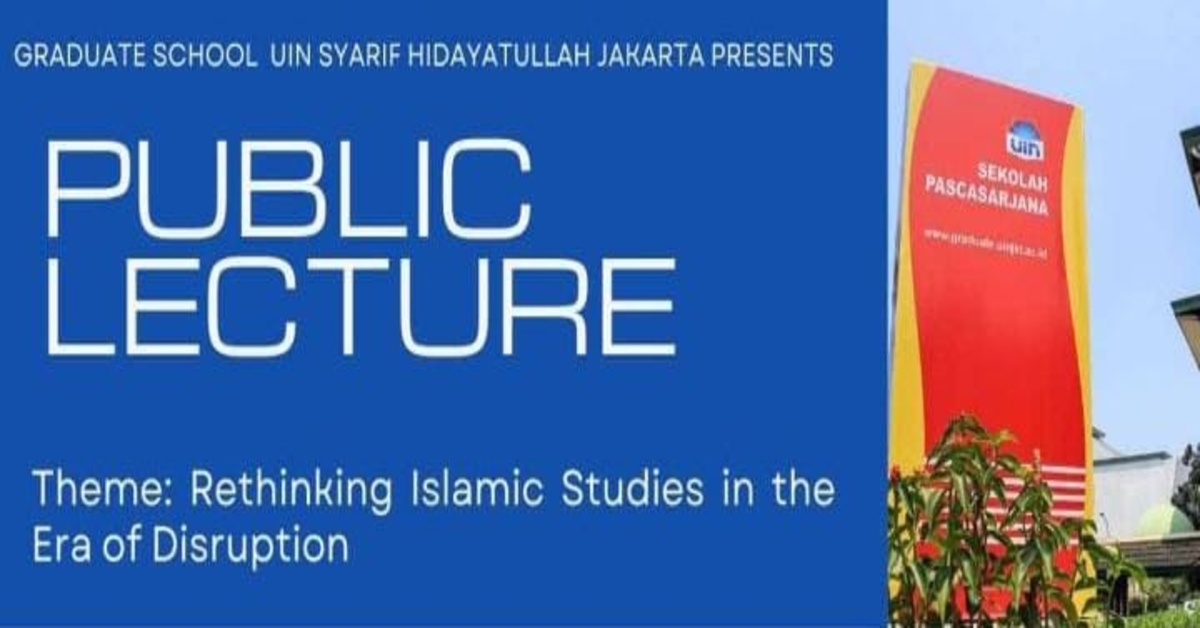 Public Lecture: "Rethinking Islamic Studies in the Era of Disruption 