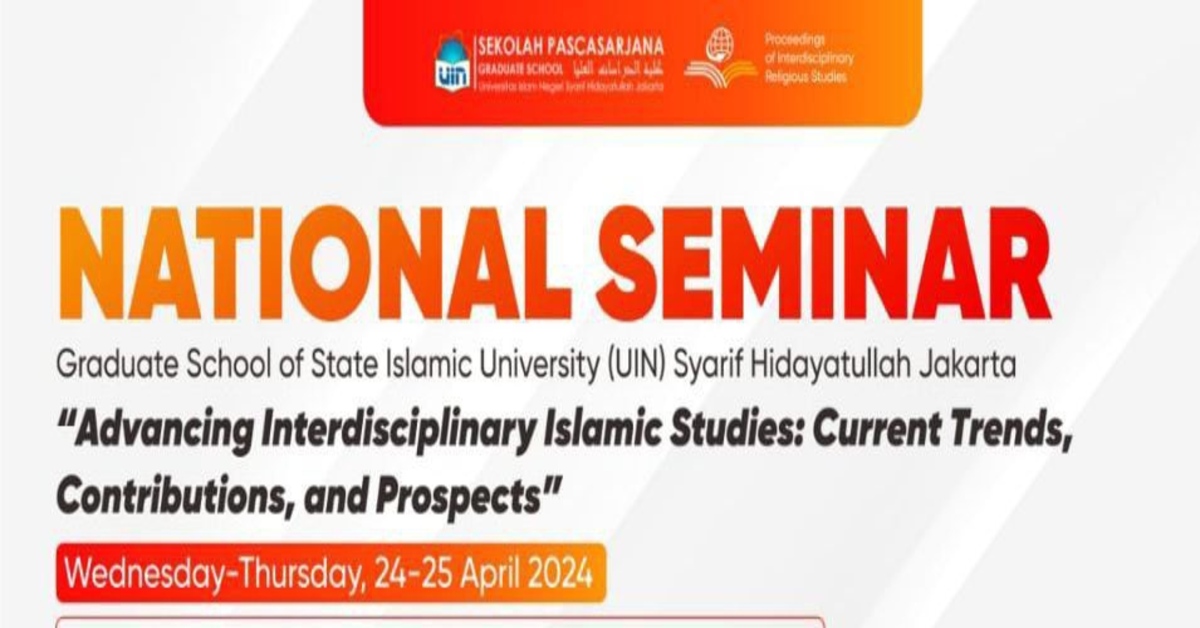 Seminar Nasional Sekolah Pascasarjana: "Advancing Interdisciplinary Islamic Studies: Current Trends, Contributions, and Prospects" 