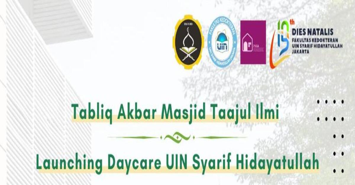 Tabligh Akbar Masjid Taajul Ilmi dan Lauching Daycare UIN Syarif Hidayatullah Jakarta