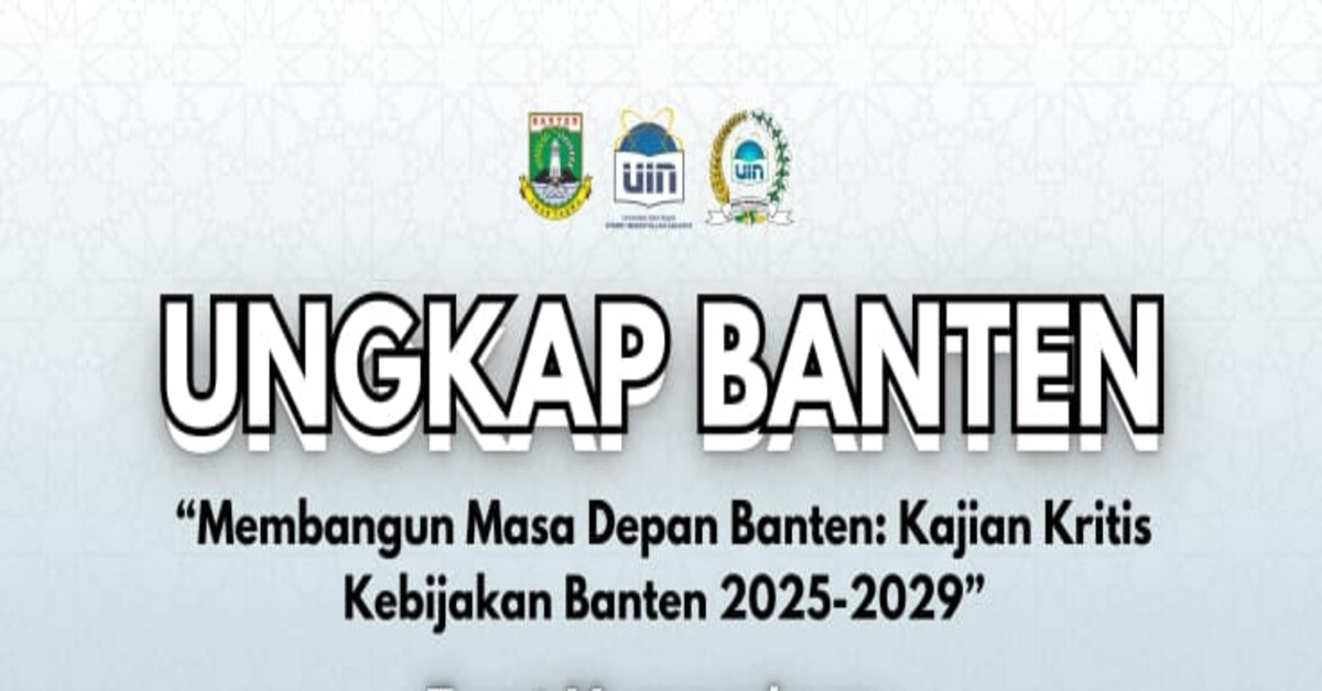 UNGKAP BANTEN: "Membangun Masa Depan Banten: Kajian Kritis Kebijakan Banten 2025-2029